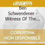 Ben Schwendener - Witness Of The Sun cd