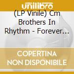 (LP Vinile) Cm Brothers In Rhythm - Forever And A Day (12') vinile
