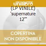 (LP VINILE) 'supernature 12''' cd