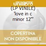 (LP VINILE) 'love in c minor 12''' cd
