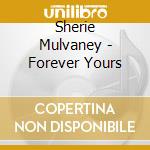 Sherie Mulvaney - Forever Yours cd