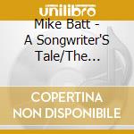 Mike Batt - A Songwriter'S Tale/The Orinoco Kid (2 Cd) cd musicale di Mike Batt