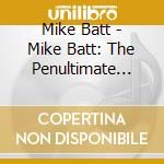 Mike Batt - Mike Batt: The Penultimate Collection (2 Cd) cd musicale