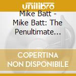 Mike Batt - Mike Batt: The Penultimate Collection (2 Cd) cd
