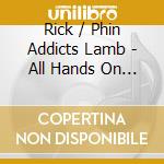 Rick / Phin Addicts Lamb - All Hands On Deck cd