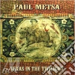 Paul Metsa - Texas In The Twilight cd