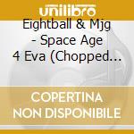 Eightball & Mjg - Space Age 4 Eva (Chopped & Screwed) cd