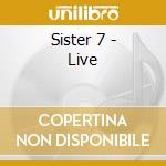 Sister 7 - Live cd musicale di Sister 7
