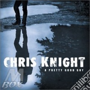 A Pretty Good Guy cd musicale di KNIGHT CHRIS