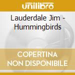 Lauderdale Jim - Hummingbirds cd musicale di Jim Lauderdale