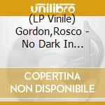 (LP Vinile) Gordon,Rosco - No Dark In America (2Lp/Gatefold) vinile