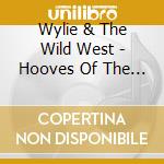 Wylie & The Wild West - Hooves Of The Horses cd musicale di Wylie & the wild wes