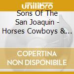 Sons Of The San Joaquin - Horses Cowboys & Coyotes cd