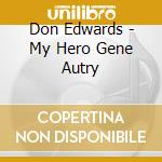 Don Edwards - My Hero Gene Autry cd