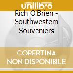 Rich O'Brien - Southwestern Souveniers cd musicale di Rich O'brien
