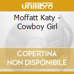 Moffatt Katy - Cowboy Girl cd musicale di Katy Moffatt