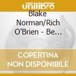 Blake Norman/Rich O'Brien - Be Ready Boys cd musicale di Norman/rich o Blake