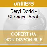 Deryl Dodd - Stronger Proof cd musicale di Deryl Dodd