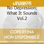 No Depression: What It Sounds Vol.2 cd