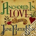 Anchored In Love: A Tribute To June Carter cd