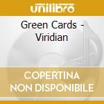 Green Cards - Viridian cd musicale di Cards Green