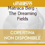 Matraca Berg - The Dreaming Fields cd