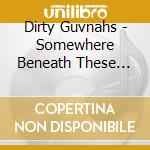 Dirty Guvnahs - Somewhere Beneath These Southern Skies cd