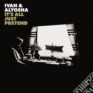 Ivan & Alyosha - It'S All Just Pretend cd musicale di Ivan & Alyosha