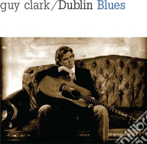 (LP Vinile) Guy Clark - Dublin Blues lp vinile di Guy Clark