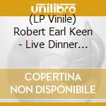 (LP Vinile) Robert Earl Keen - Live Dinner Reunion (2 Lp) vinile