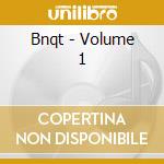 Bnqt - Volume 1 cd