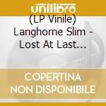 (LP Vinile) Langhorne Slim - Lost At Last 1/180G Vinyl lp vinile di Langhorne Slim