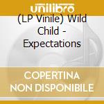 (LP Vinile) Wild Child - Expectations vinile