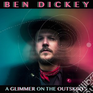 Ben Dickey - A Glimmer On The Outskirts cd musicale di Ben Dickey