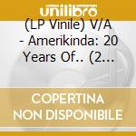 (LP Vinile) V/A - Amerikinda: 20 Years Of.. (2 Lp) lp vinile