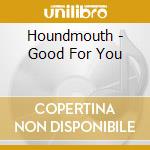 Houndmouth - Good For You cd