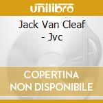 Jack Van Cleaf - Jvc cd