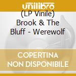 (LP Vinile) Brook & The Bluff - Werewolf vinile