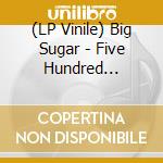 (LP Vinile) Big Sugar - Five Hundred Pounds(Lp/Rsd) vinile