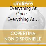 Everything At Once - Everything At Once cd