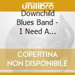 Downchild Blues Band - I Need A Hat cd musicale di DOWNCHILD
