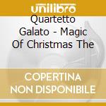 Quartetto Galato - Magic Of Christmas The cd musicale di Quartetto Galato