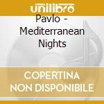 Pavlo - Mediterranean Nights cd