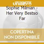 Sophie Milman - Her Very Bestso Far cd musicale di Sophie Milman