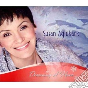 Susan Aglukark - Dreaming Of Home cd musicale di Aglukark Susan