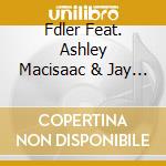 Fdler Feat. Ashley Macisaac & Jay Andrews Aka Sticks - Fdler cd musicale di Fdler Feat. Ashley Macisaac & Jay Andrews Aka Sticks