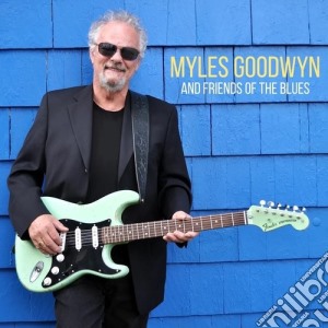 (LP Vinile) Myles Goodwyn - Myles Goodwyn & Friends Of The Blues lp vinile di Myles Goodwyn