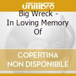 Big Wreck - In Loving Memory Of cd musicale di Big Wreck