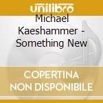 Michael Kaeshammer - Something New cd