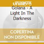 Golana - A Light In The Darkness cd musicale di Golana